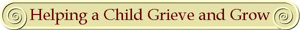 Helping a Child Grieve and Grow
